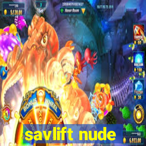 savlift nude